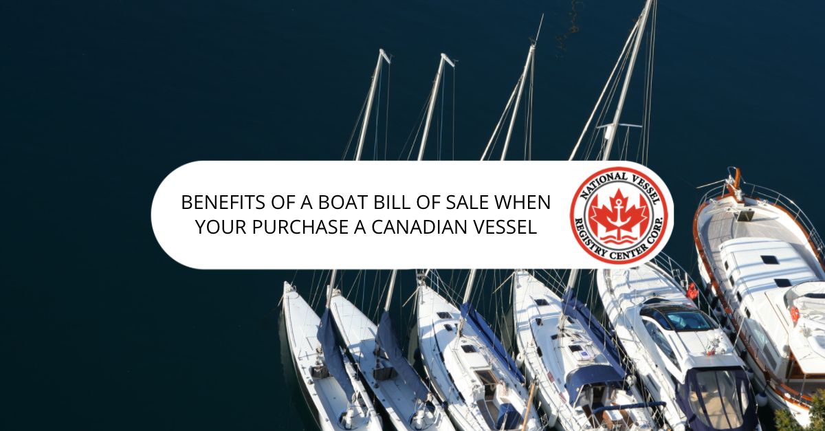 Benefits of a Boat Bill of Sale When Your Purchase a Canadian Vessel
