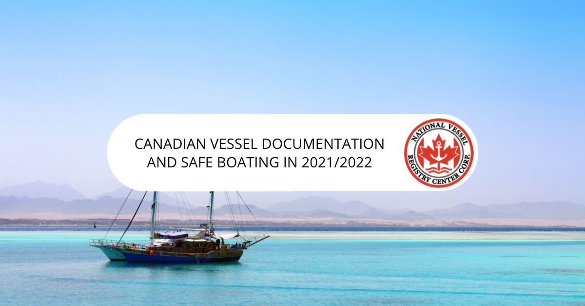 Canadian Vessel Documentation and Safe Boating in 2021/2022