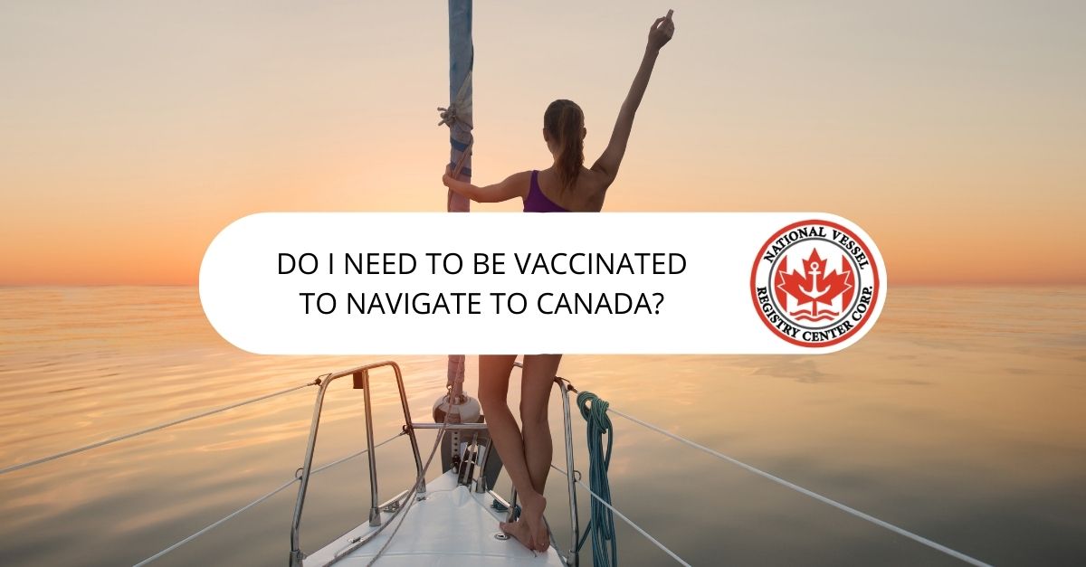 Canadian vessel — Do I Need To Be Vaccinated To Navigate to Canada?