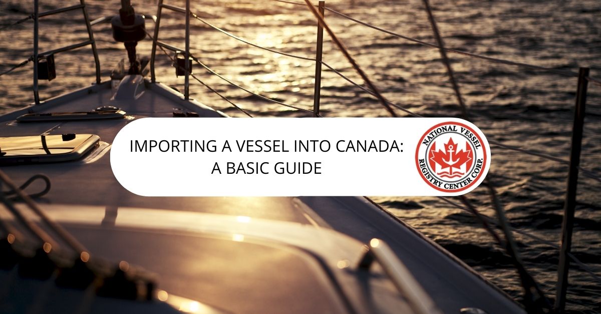 Importing a Vessel into Canada: A Basic Guide