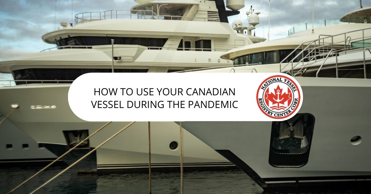 How To Use Your Canadian Vessel During The Pandemic