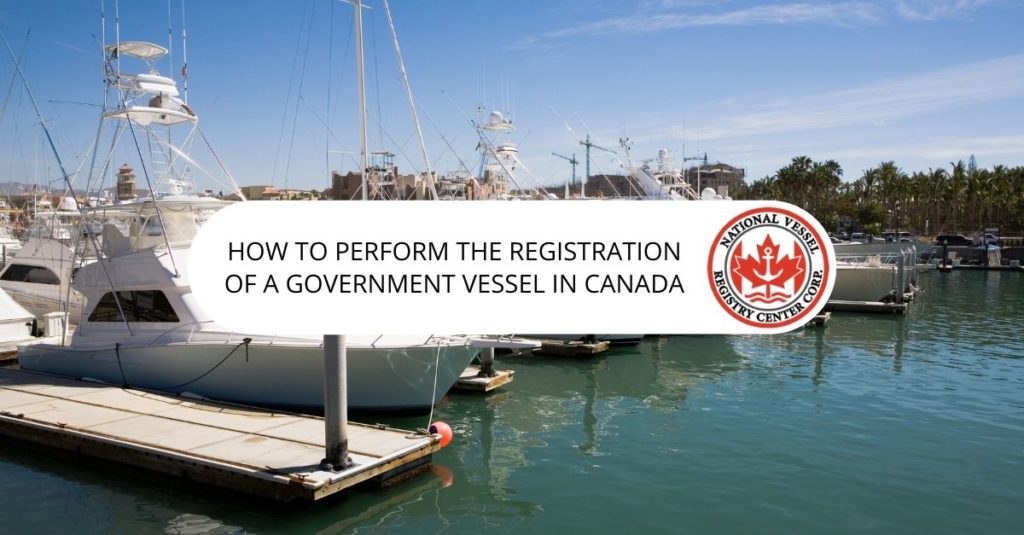 nan — How to Perform The Registration of a Government Vessel in Canada?