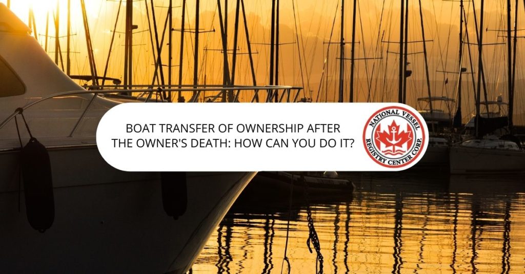 nan — Boat Transfer of Ownership After the Owner's Death: How Can You Do it?