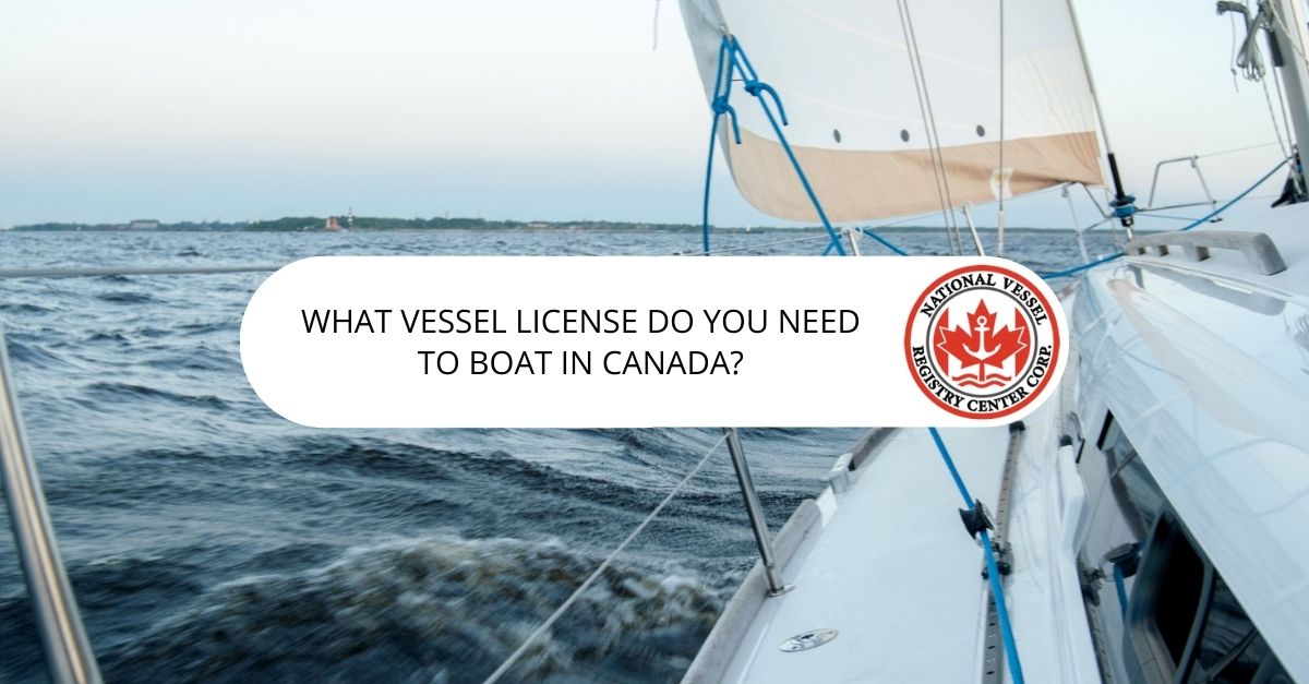 What Vessel License Do You Need to Boat in Canada?