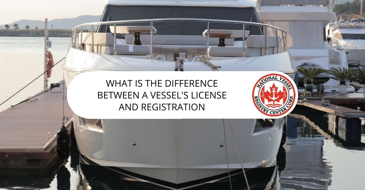 What is the Difference Between a Vessel's License and Registration
