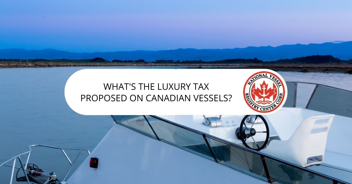What's the Luxury Tax Proposed on Canadian Vessels?