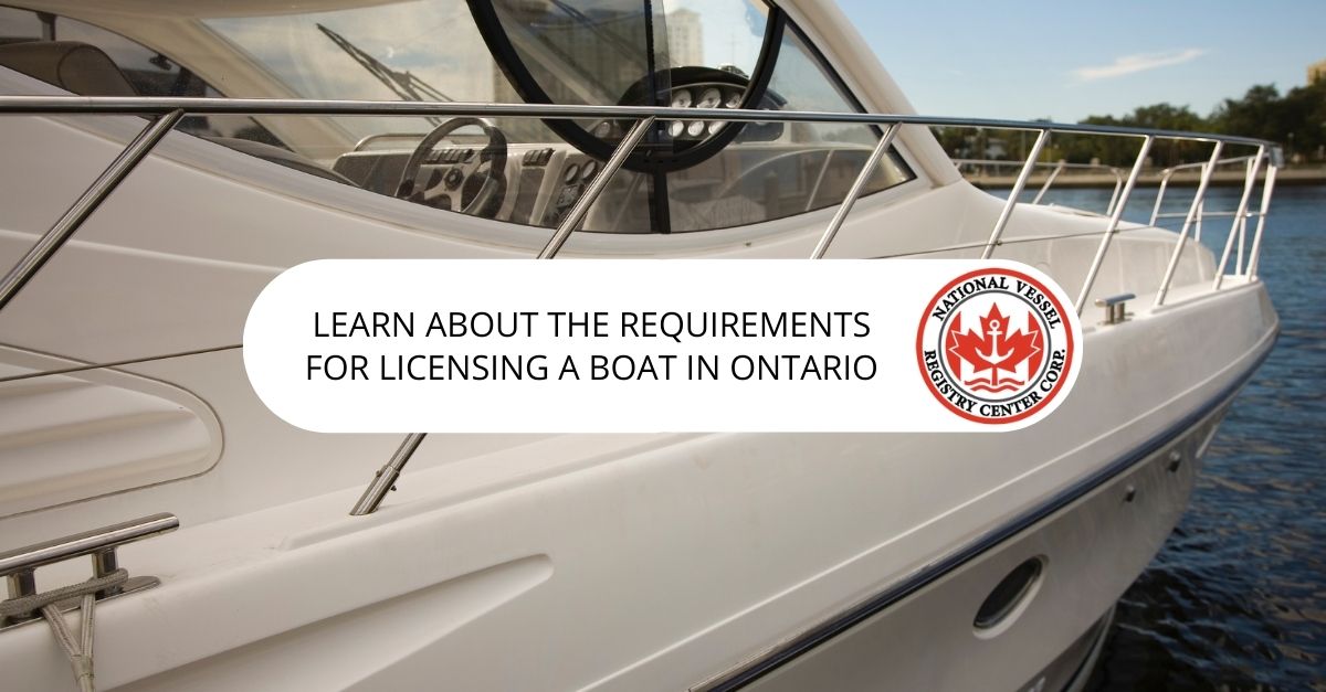 Learn About The Requirements for Licensing a Boat in Ontario