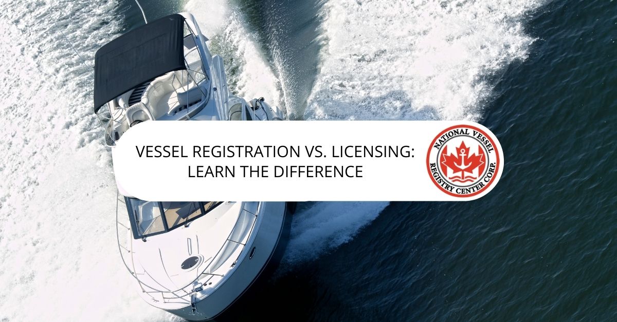 Vessel Registration Vs. Licensing: Learn The Difference