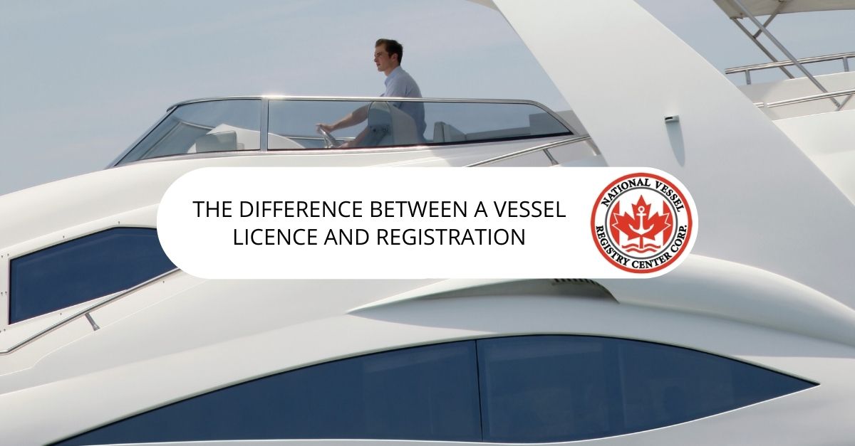 difference between licence and registration — The Difference Between a Vessel Licence and Registration