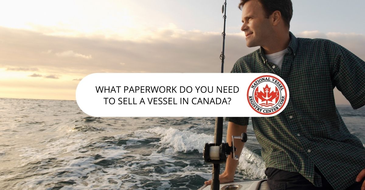 selling a boat paperwork — What Paperwork Do You Need to Sell a Vessel in Canada?