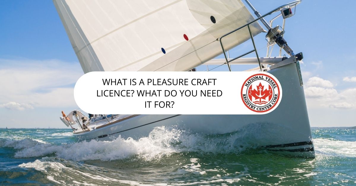 What is a Pleasure Craft License? What Do You Need it For?