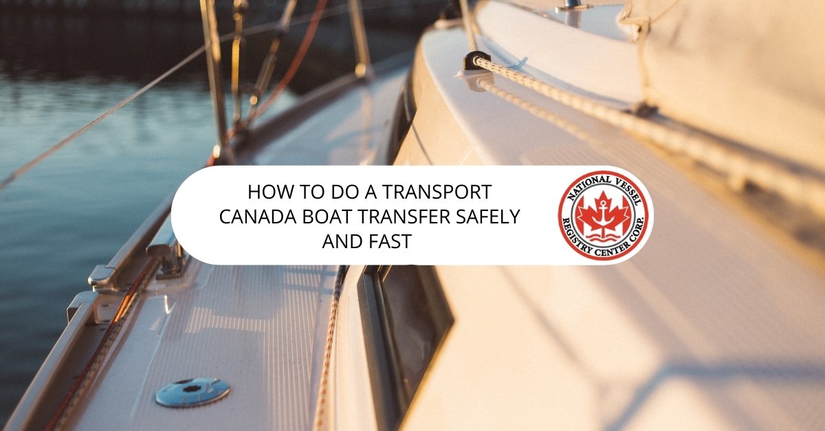 How to Do a Transport Canada Boat Transfer Safely and Fast