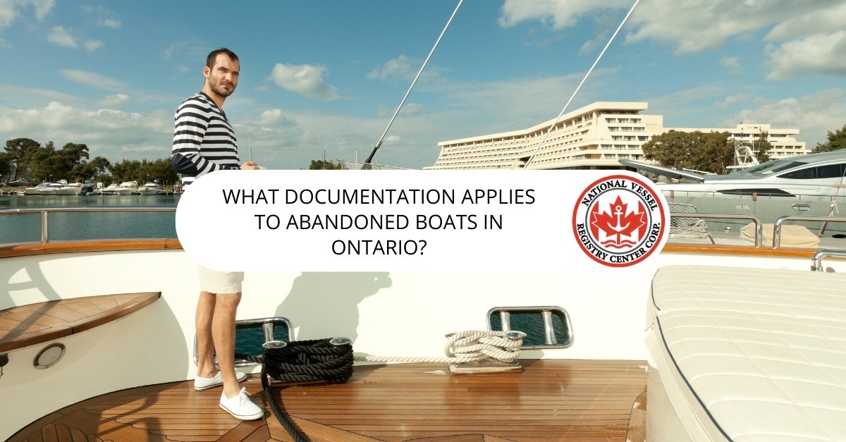 abandoned boats ontario — What Documentation Applies to Abandoned Boats in Ontario?