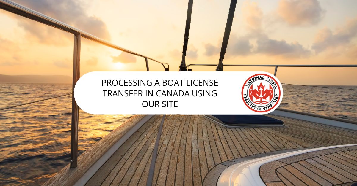 Processing a Boat License Transfer in Canada Using Our Site