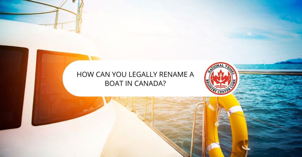 nan — How Can You Legally Rename A Boat In Canada?