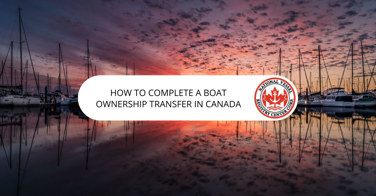 How to Complete a Boat Ownership Transfer in Canada