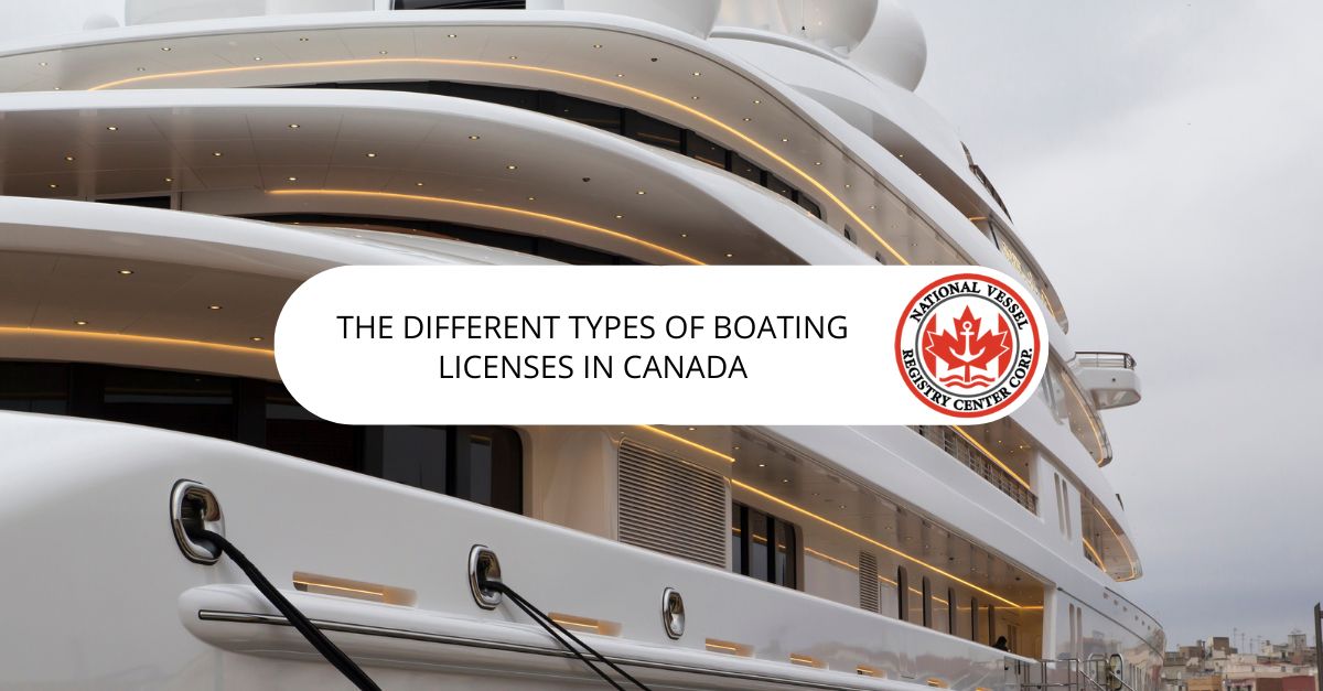 Canada Boating Licenses — The Different Types of Boating Licenses in Canada