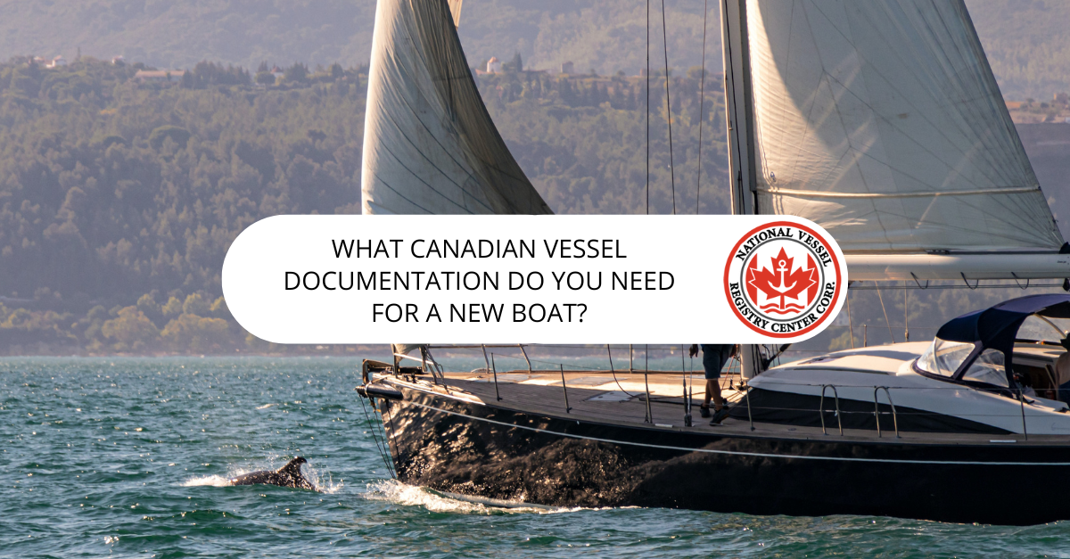 What Canadian Vessel Documentation Do You Need for a New Boat?