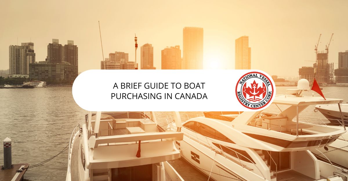 Buying a Boat In Canada — A Brief Guide to Boat Purchasing in Canada
