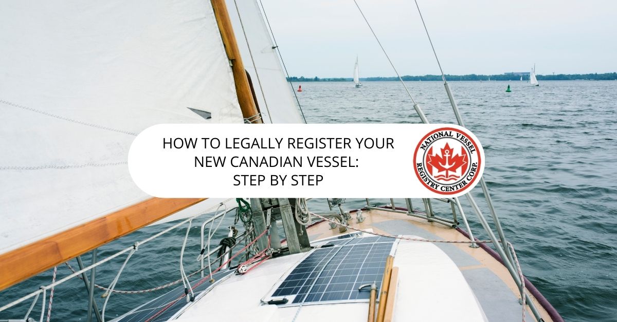 How to Legally Register Your New Canadian Vessel: Step by Step?