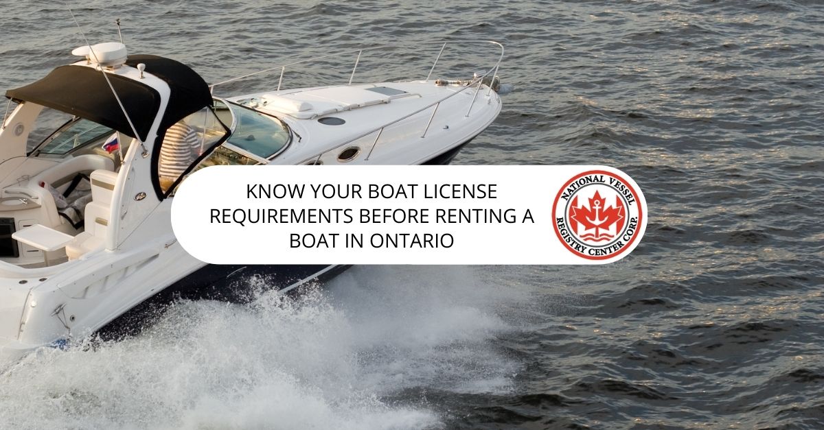 Ontario Boat License — Know Your Boat License Requirements before Renting a Boat in Ontario