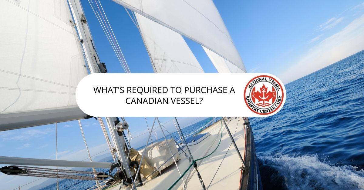 What's Required to Purchase a Canadian Vessel?
