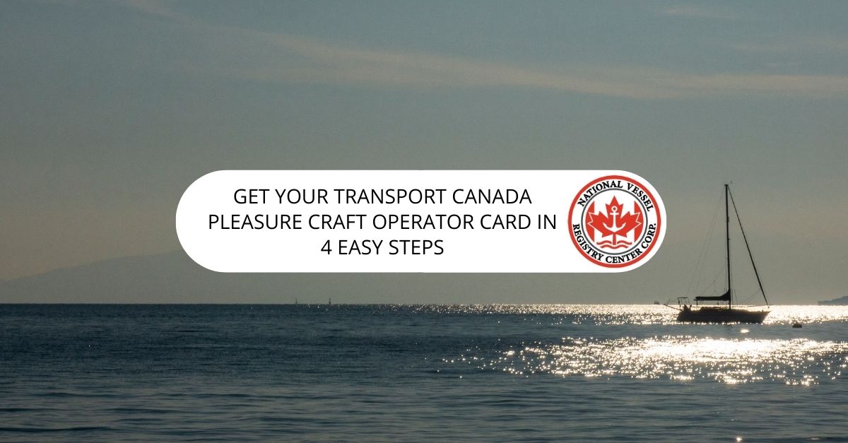 Get Your Transport Canada Pleasure Craft Operator Card in 4 Easy Steps