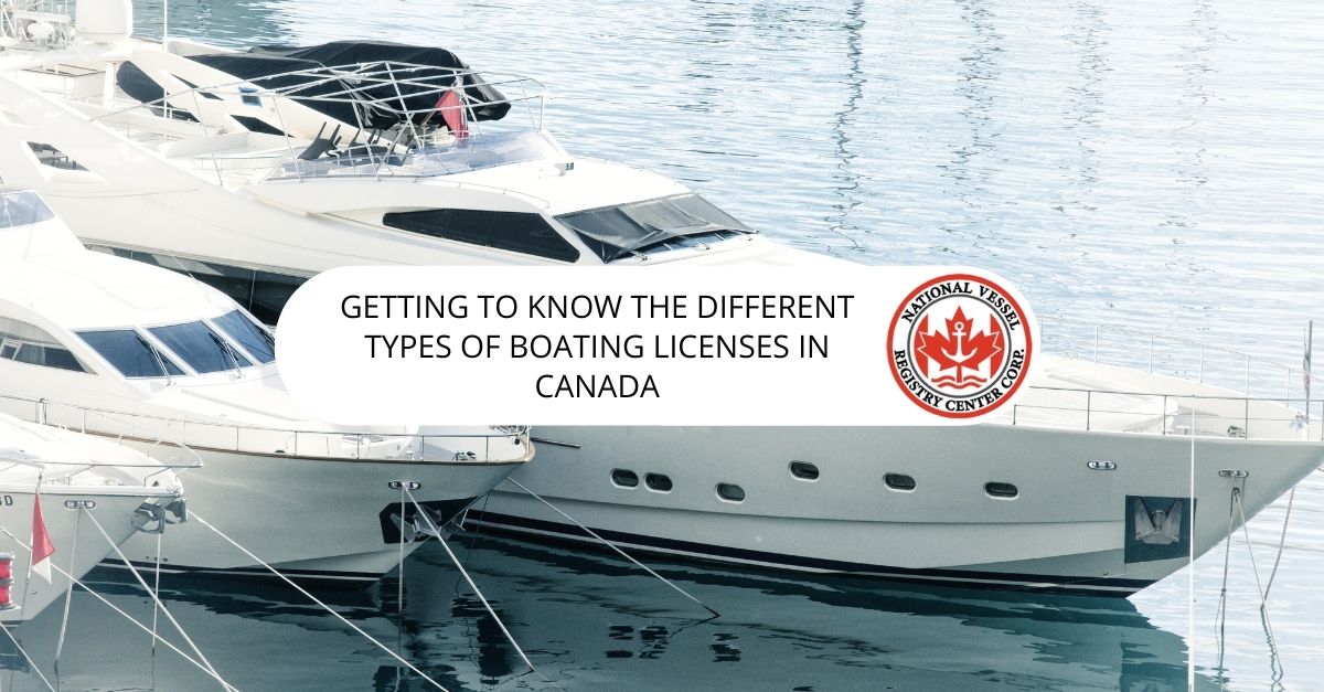 Getting to Know the Different Types of Boating Licenses in Canada