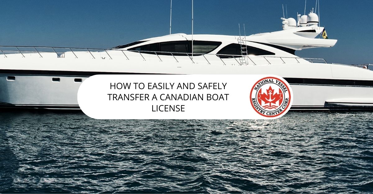Boat license transfer — How To Easily and Safely Transfer a Canadian Boat License