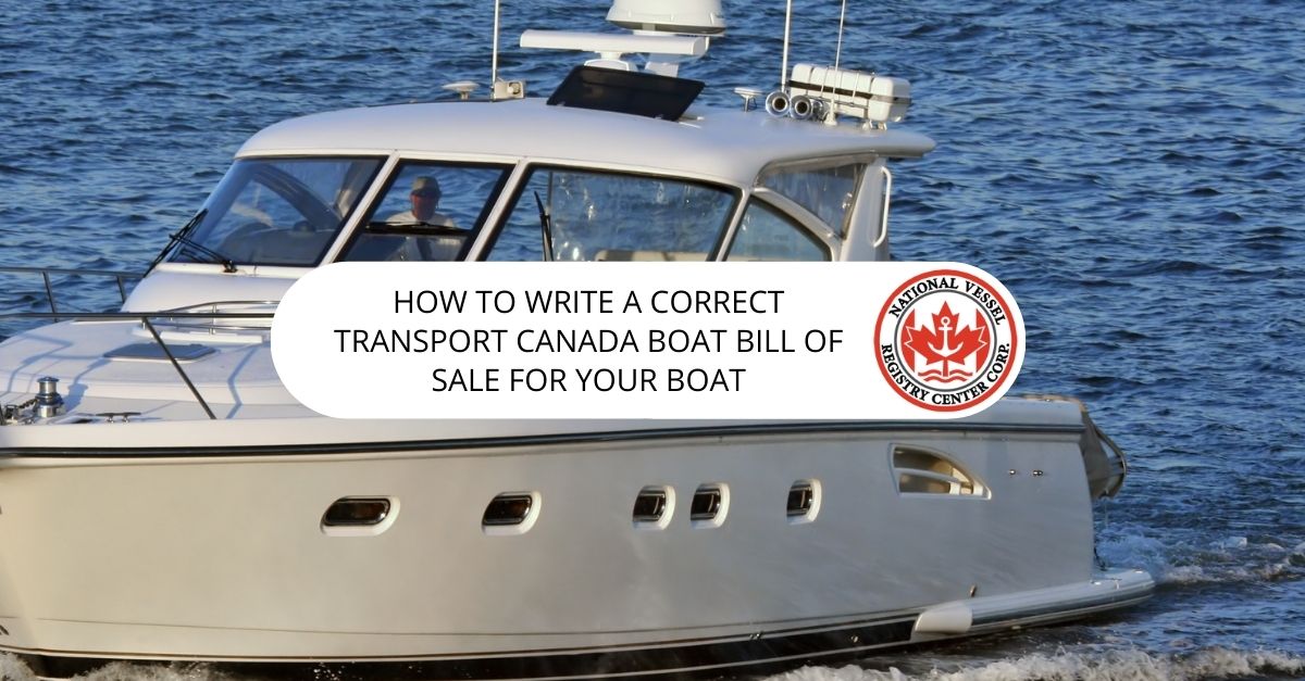 How to Write a Correct Transport Canada Boat Bill of Sale for Your Boat