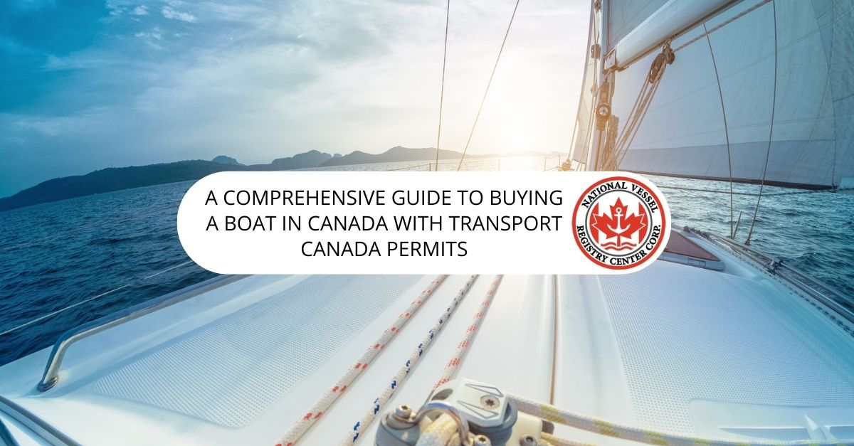A Comprehensive Guide to Buying a Boat in Canada with Transport Canada Permits