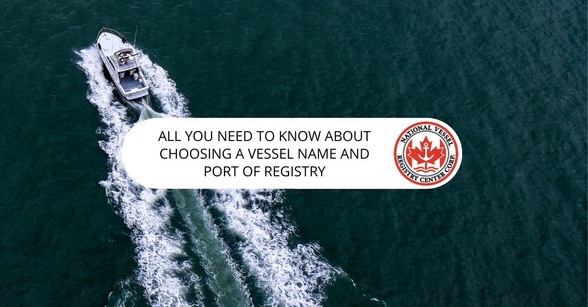 All You Need to Know About Choosing a Vessel Name and Port of Registry