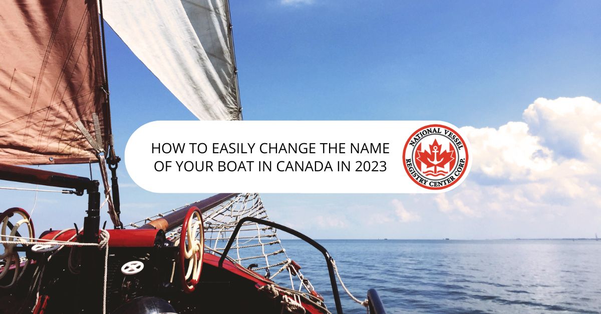 Changing A Boat Name — How to Easily Change the Name of Your Boat in Canada in 2023