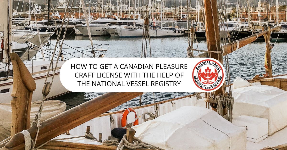 How to Get a Canadian Pleasure Craft License with the Help of the National Vessel Registry