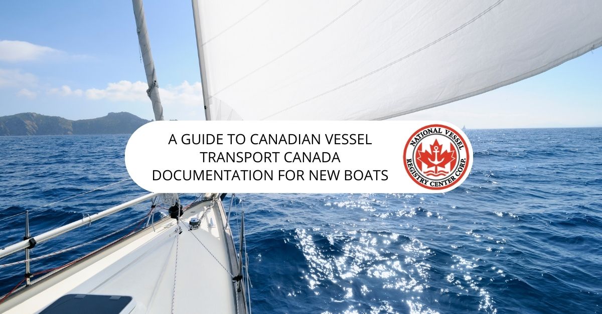 A Guide to Canadian Vessel Transport Canada Documentation for New Boats