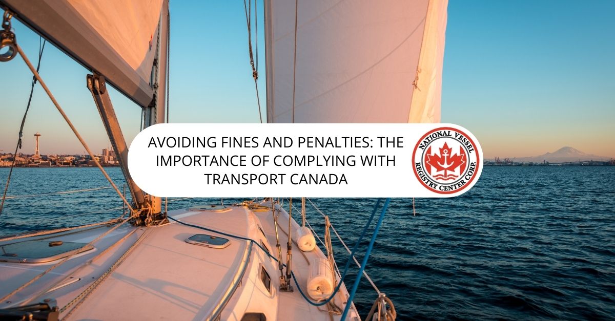 Avoiding Fines And Penalties: The Importance Of Complying With Transport Canada