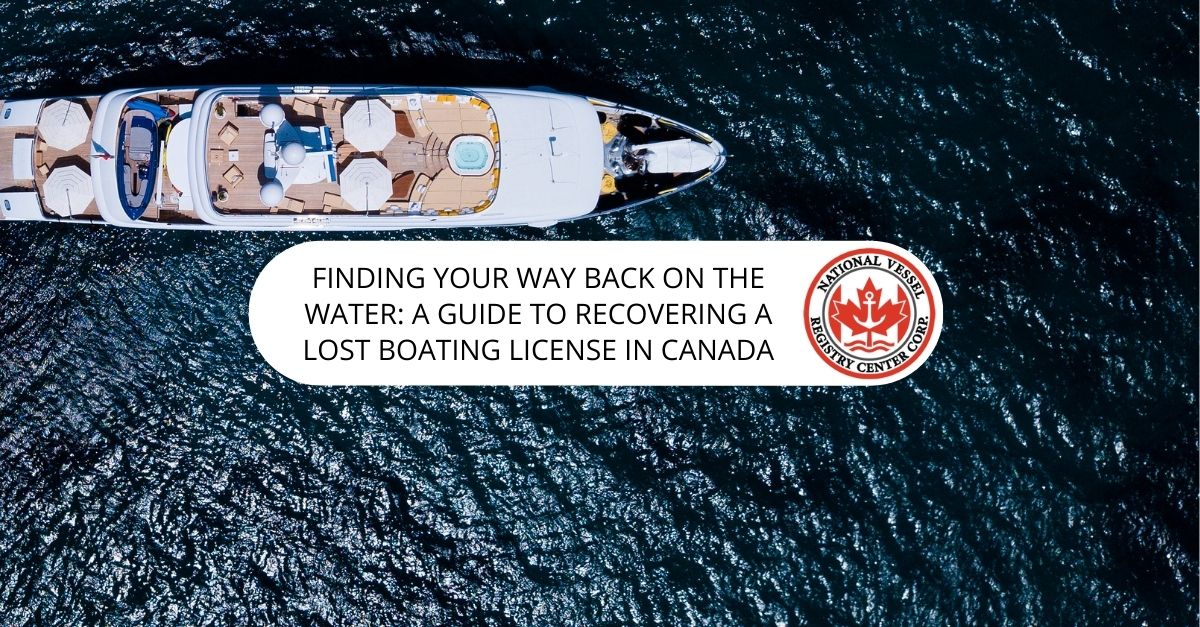Finding Your Way Back on the Water: A Guide to Recovering a Lost Boating License in Canada