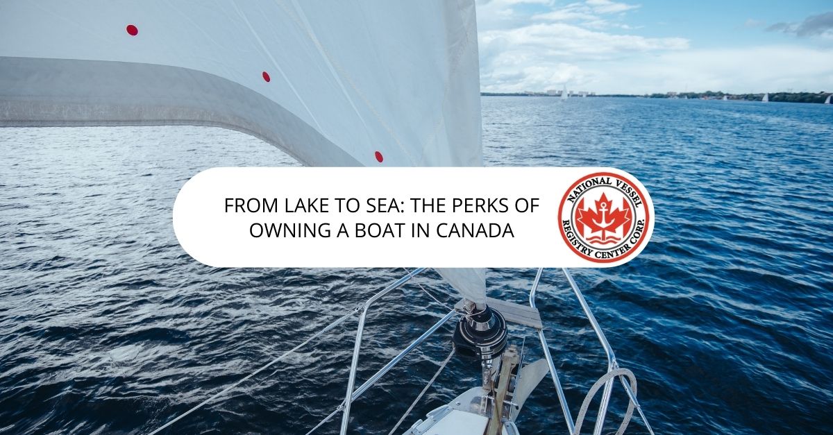 From Lake to Sea: The Perks of Canadian Boat Ownership