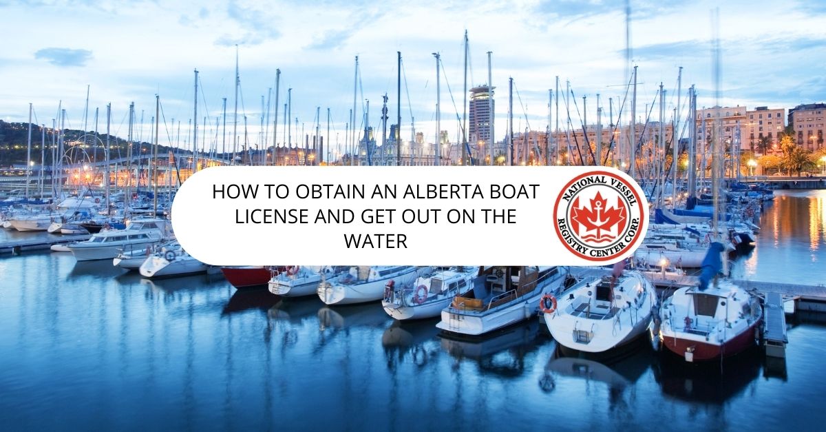 How to Obtain an Alberta Boat License and Get Out on the Water