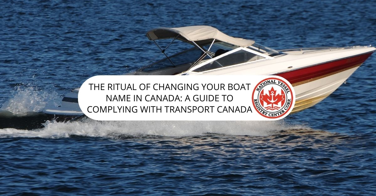 Boat Name Change Ritual — The Ritual of Changing Your Boat Name in Canada: A Guide to Complying with Transport Canada