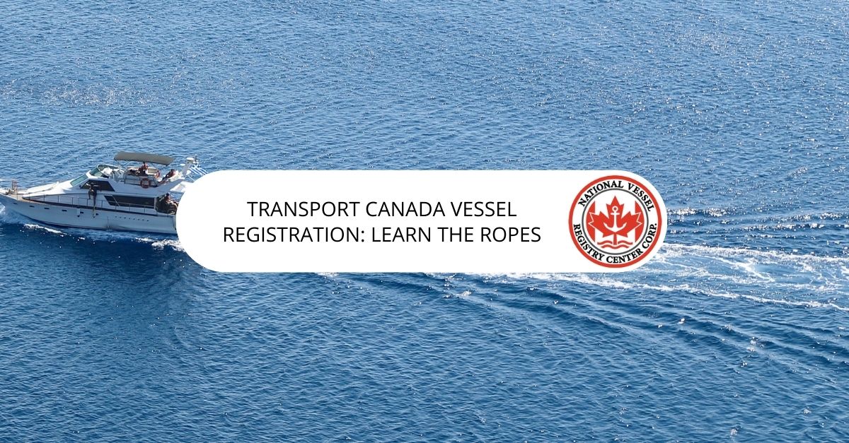 Transport Canada Vessel Registration: Learn the Ropes