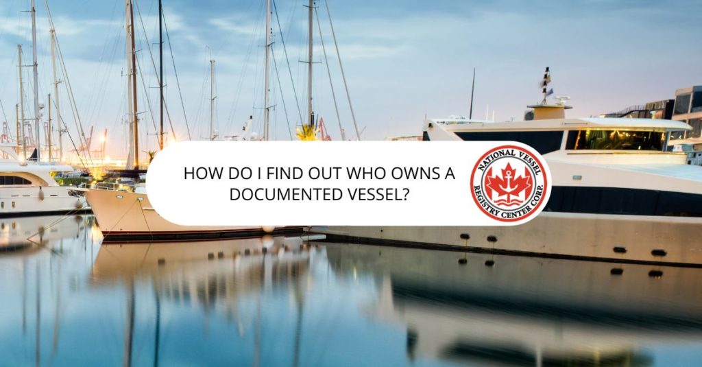 nan — How do I find out who owns a documented vessel?