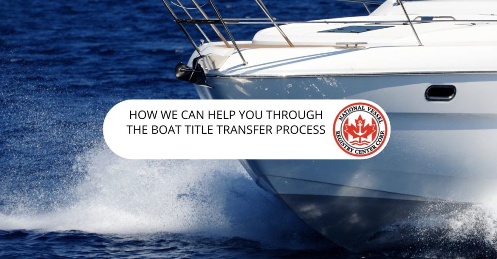 nan — How we can help you through the boat title transfer process?