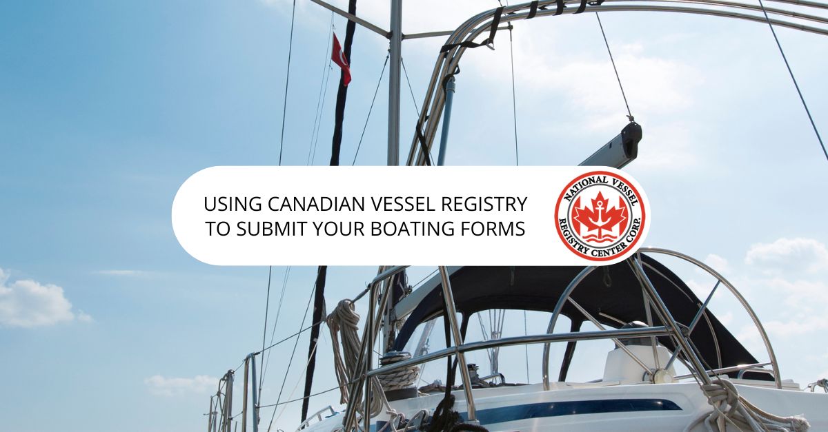 Using Canadian Vessel Registry to submit your boating forms.