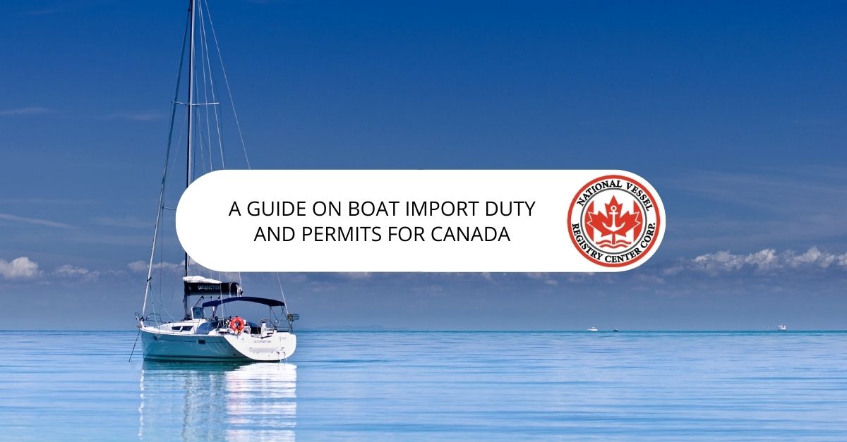 boat import duty canada — A Guide On Boat Import Duty and Permits For Canada