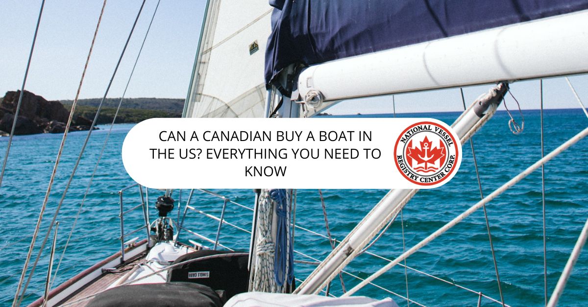 Can a Canadian Buy a Boat in the US? Everything You Need to Know