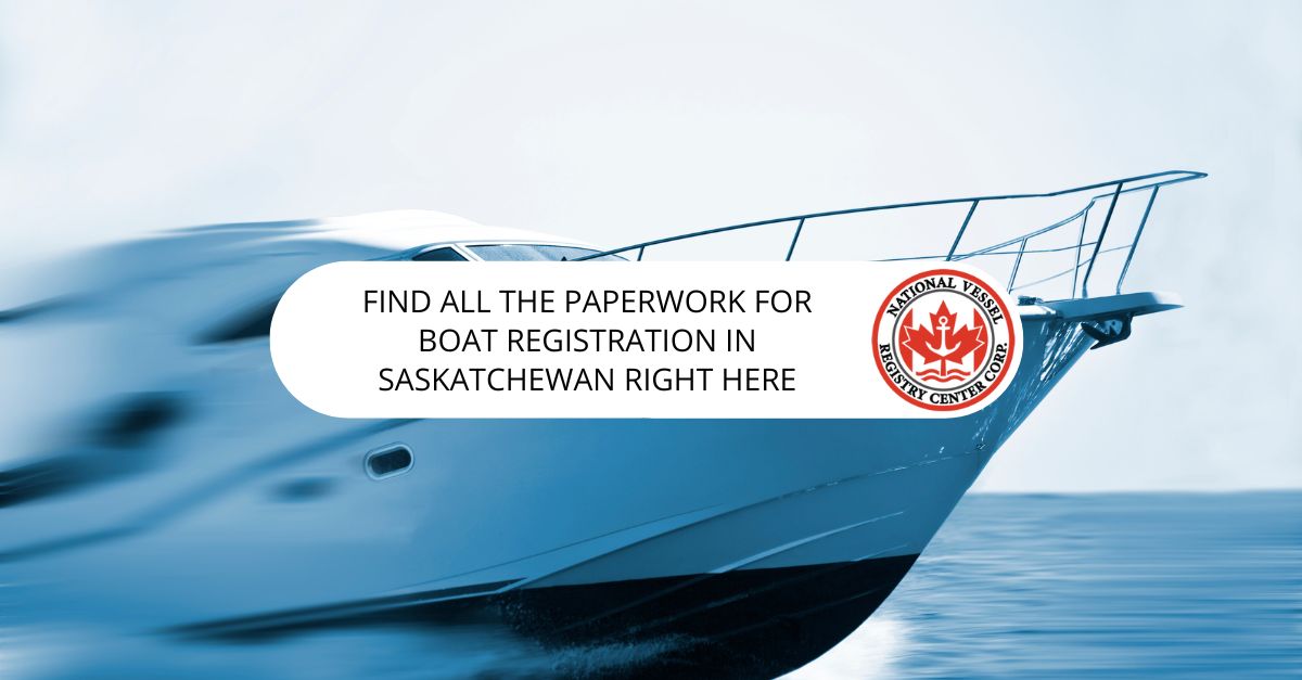 Find All the Paperwork For Boat Registration in Saskatchewan Right Here