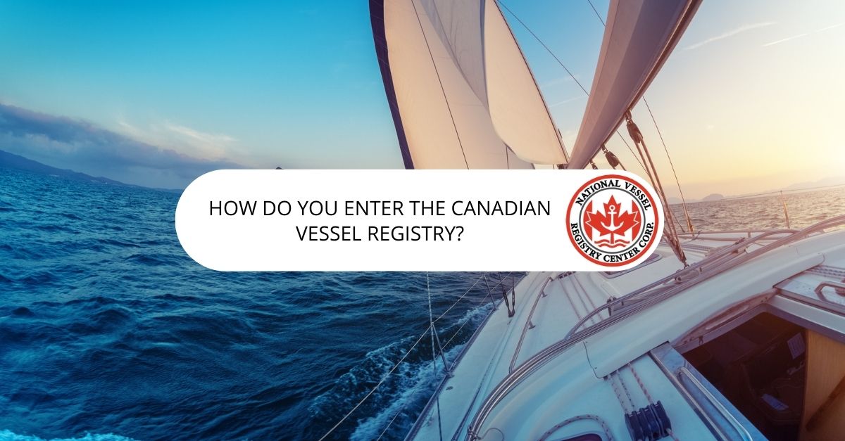 How Do You Enter the Canadian Vessel Registry?