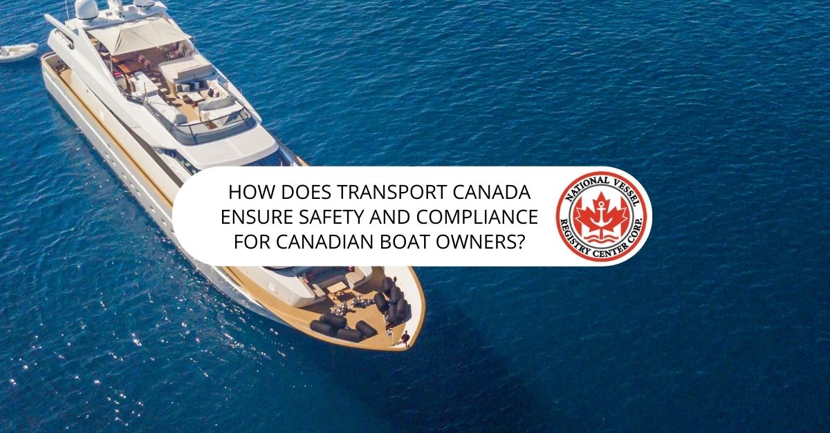 How Does Transport Canada Ensure Safety and Compliance for Canadian Boat Owners?