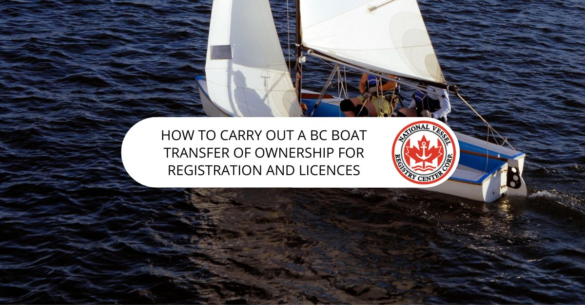 How to Carry Out a BC Boat Transfer of Ownership For Registration and Licences
